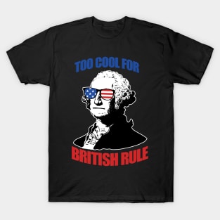 Too Cool For British Rule T-Shirt